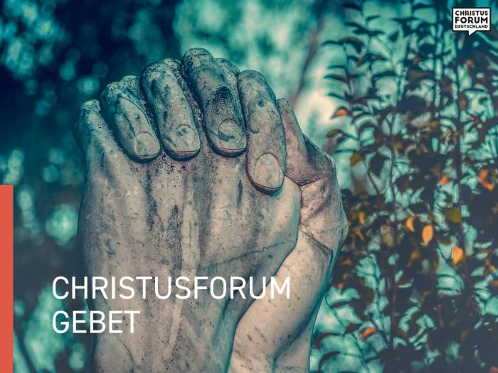 ChristusForum Gebet für die aktuellen Krisen unserer Welt