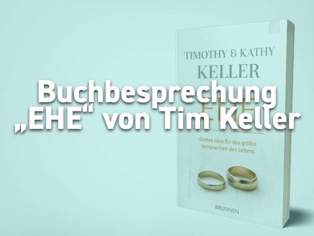 Buchbesprechung „Ehe“ von Timothy und Kathy Keller